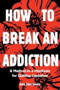 How to Break an Addiction: A Method-In-A-Manifesto for Quitting Capitalism