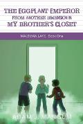 The Eggplant Emperor From Another Dimension in My Brother's Closet: Malsman Lake 1