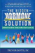 The Hidden Hormone Solution: Discover the Secret to Health and Vitality at Any Age