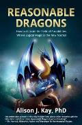 Reasonable Dragons: How to Activate the Field of Possibilities Where Logical Magic Is the New Normal