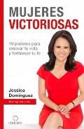 Mujeres Victoriosas: 10 Poderes Para Renovar Tu Vida Y Fortalecer Tu Fe / Victorious Women