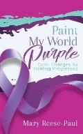Paint My World Purple: Color Changes As Healing Progresses
