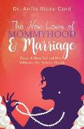 The New Laws of Mommyhood & Marriage: From a New School Mom with an Old School Hustle