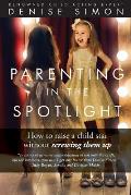 Parenting in the Spotlight How to Raise a Child Star Without Screwing Them Up