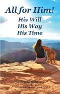 All for Him! His Will. His Way. His Time: A Journey from Brokenness to Reconciliation