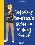 Girl to the World: Estefany Ram?rez's Guide to Making Stuff