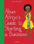 Girl to the World: Akua Afriye's Guide to Starting a Business