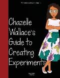 Girl to the World: Chazelle Wallace's Guide to Creating Experiments