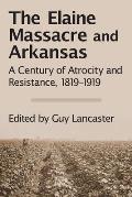 The Elaine Massacre and Arkansas: A Century of Atrocity and Resistance, 1819-1919