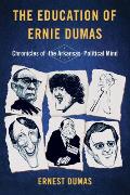 The Education of Ernie Dumas: Chronicles of the Arkansas Political Mind