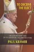 To deceive the elect: The catholic doctrine on the question of a heretical Pope