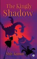 The Kingly Shadow
