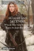 Seekers and Deceivers: Which One Are You? It Is Time to Join the Fight!