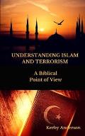 UNDERSTANDING ISLAM and TERRORISM: A Biblical Point of View