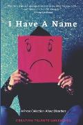 I Have A Name: A Prose Collection About Disorders