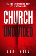 Church Undivided: Exploring God's Vision for Unity in 1 Corinthians 8-10