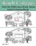 Beach Cottages: Find the Difference Brain Teaser Puzzle Adult Coloring Book