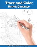 Trace and Color: Beach Cottages: Adult Activity Book