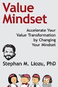 Value Mindset: Accelerate Your Value Transformation by Changing Your Mindset