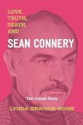 Love, Truth, Death, and Sean Connery: The Untold Story