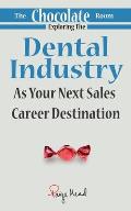 The Chocolate Room: Exploring The Dental Industry As Your Next Sales Career Destination