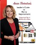 Anne Thornton's Insider's Guide to Home Improvement: Professional Tips to Maintain Your Home