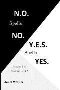 N.O. Spells No. Y.E.S. Spells Yes.: Maybe So? It's Got to Go!