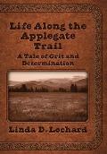 Life Along the Applegate Trail: A Tale of Grit and Determination