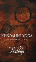 Kundalini Yoga: The power is in you