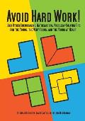Avoid Hard Work & Other Encouraging Problem Solving Tips for the Young the Very Young & the Young at Heart