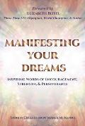 Manifesting Your Dreams: Inspiring Words of Encouragement, Strength, and Perseverance
