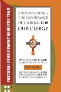 Understanding the Importance of Caring for Our Clergy in the Cumberland Presbyterian Church: Manual for Presbyterian Committees on Clergy Care or Comm
