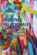 Misiones Relacionales: Conceptos, Perspectivas y Pr?cticas que Informan las Misiones Globales