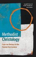 Methodist Christology: From the Wesleys to the Twenty-First Century