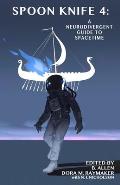 Spoon Knife 4: A Neurodivergent Guide to Spacetime