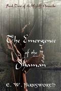 The Emergence of the Shaman: Book Two of the Wiglaff Chronicles