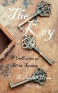 The Key: A Collection of Short Stories: A Zimbell House Anthology
