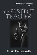 The Perfect Teacher: John Fulghum Mysteries, Vol. IV