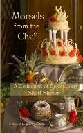 Morsels from the Chef: A Collection of Delectable Short Stories