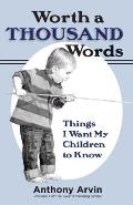 Worth a Thousand Words: Things I Want My Children to Know