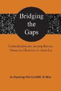 Bridging the Gaps: Contextualization among Korean Nazarene Churches in America