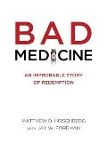Bad Medicine: An Improbable Story of Redemption