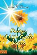 Daisy: A Life Cycle Series