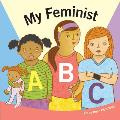 My Feminist ABC: A Book for Tiny Activists