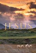 Psalms for Jesus: A Heart Longing for Union with Christ