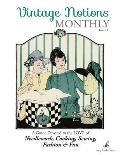 Vintage Notions Monthly - Issue 15: A Guide Devoted to the Love of Needlework, Cooking, Sewing, Fasion & Fun