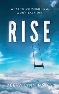 Rise: What To Do When Hell Won't Back Off