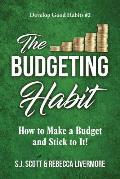 The Budgeting Habit: How to Make a Budget and Stick to It!