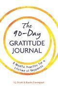 90 Day Gratitude Journal A Mindful Practice for Lifetime of Happiness