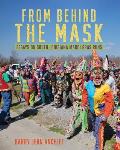 From Behind the Mask Essays on South Louisiana Mardi Gras Runs